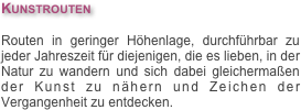 Kunstrouten

Routen in geringer Höhenlage, durchführbar zu jeder Jahreszeit für diejenigen, die es lieben, in der Natur zu wandern und sich dabei gleichermaßen der Kunst zu nähern und Zeichen der Vergangenheit zu entdecken.